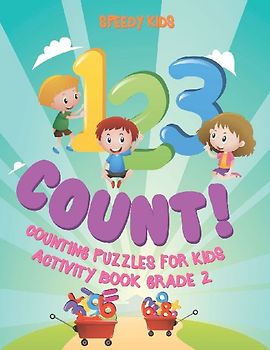 1, 2 ,3 Count! Counting Puzzles for Kids - Activity Book Grade 2