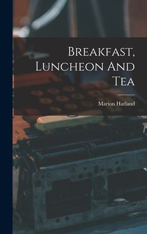 Breakfast, Luncheon And Tea