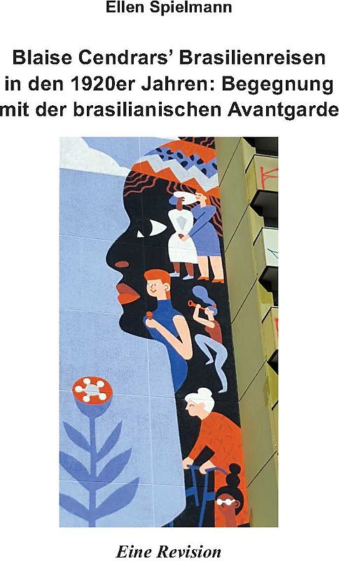Blaise Cendrars’ Brasilienreisen in den 1920er Jahren: Begegnung mit der brasilianischen Avantgarde