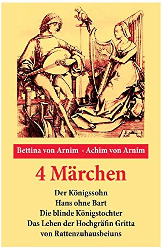 4 Märchen: Der Königssohn + Hans ohne Bart + Die blinde Königstochter + Das Leben der Hochgräfin Gritta von Rattenzuhausbeiuns: Die beliebtesten Kindergeschichten