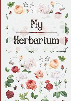 My Herbarium: Notebook to complete sheets and dried flowers - 110 pages A4 size
