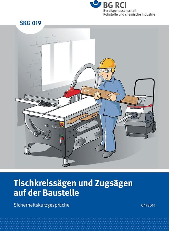SKG 019 Sicherheitskurzgespräch Tischkreissägen und Zugsägen auf der Baustelle