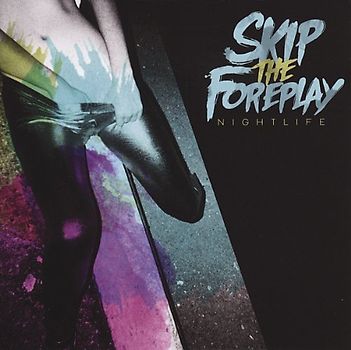 Skip the Foreplay - Nightlife
