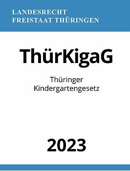 Thüringer Kindergartengesetz - ThürKigaG 2023