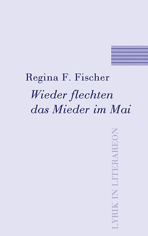 Wieder flechten das Mieder im Mai