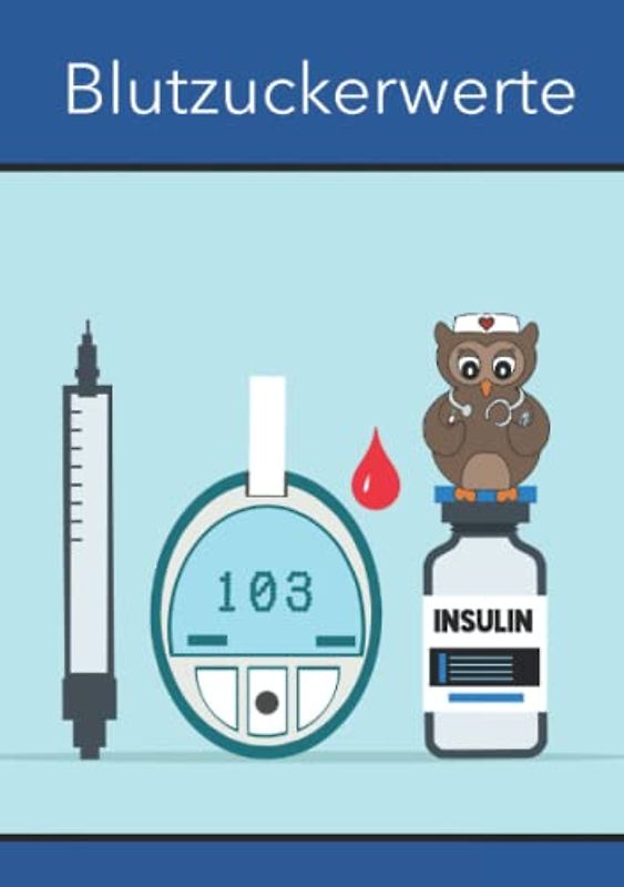 Blutzuckerwerte: Blutzucker Tagebuch zum Aufschreiben deiner Blutzuckerwerte bei Diabetes und Schwangerschaftsdiabetes