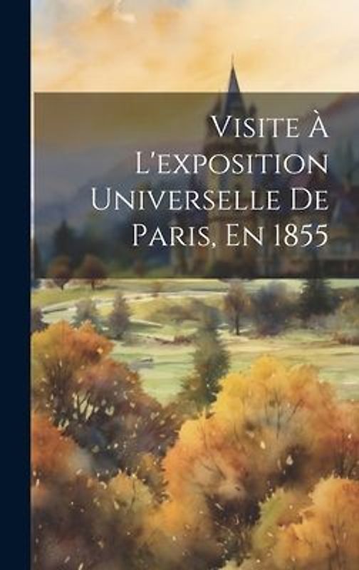 Visite À L'exposition Universelle De Paris, En 1855