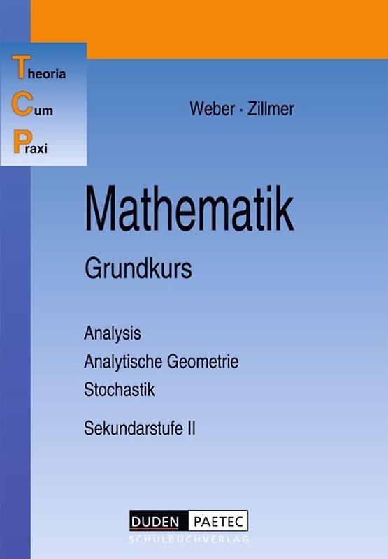 Theoria Cum Praxi / 11.-13. Schuljahr - Grundkurs - Mathematik