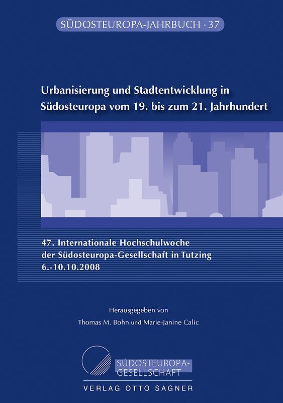Urbanisierung und Stadtentwicklung in Südosteuropa vom 19. bis zum 21. Jahrhundert