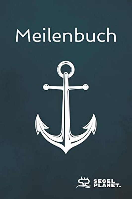 Meilenbuch: Seemeilenbuch Segeln & Motorboote | Logbuch Seemeilen | Nachweis für SBF, SKS, SSS, SHS - Design: Anker | SegelPlanet