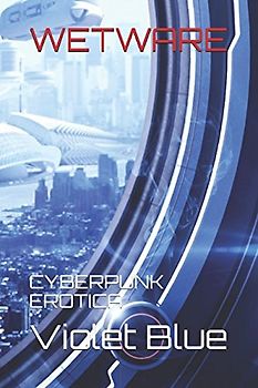 Wetware: Cyberpunk Erotica
