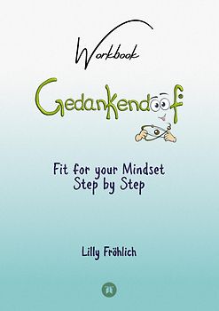 Gedankendoof - The Stupid Book about Thoughts - The power of thoughts: How to break negative patterns of thinking and feeling, build your self-esteem and create a happy life