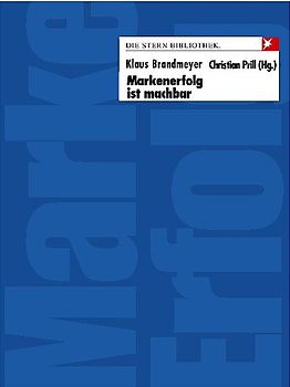 Markenerfolg ist machbar - 18 Manager berichten