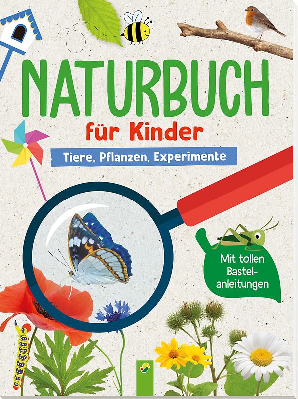 Naturbuch für Kinder. Tiere, Pflanzen, Experimente für Kinder ab 6 Jahren