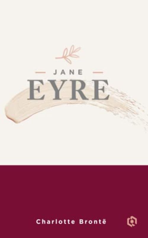 JANE EYRE: A Timeless Tale of Love and Redemption, Classic Romance | (Annotated)