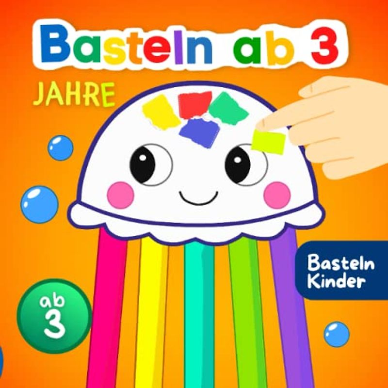 Basteln ab 3 Jahre: Reißen, Kleben und Basteln - Bastelbuch für Kinder ab 3 Jahren – Jungen & Mädchen