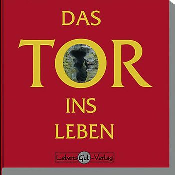 Das Tor ins Leben