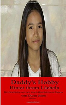 Daddy's Hobby: Die Geschichte von Lek, einem Barmädchen in Pattaya (Hinter ihrem Lächeln)