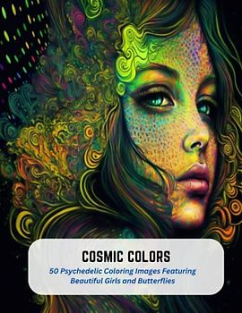 Cosmic Colors: 50 Psychedelic Coloring Images Featuring Beautiful Girls and Butterflies