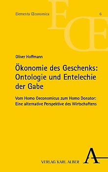 Ökonomie des Geschenks: Ontologie und Entelechie der Gabe