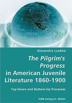 The Pilgrim's Progress in American Juvenile Literature 1860-1900