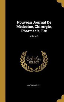 Nouveau Journal De Médecine, Chirurgie, Pharmacie, Etc; Volume 9