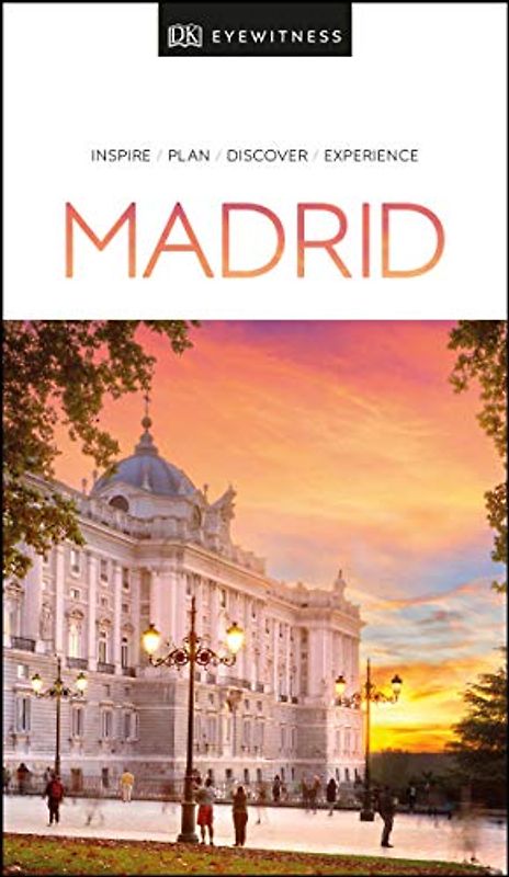 DK Eyewitness Madrid: Inspire / Plan / Discover / Experience (Travel Guide)
