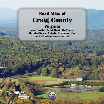 Road Atlas of Craig County, Virginia: New Castle, Paint Bank, Huffman, Marshalltown, Abbott, Simmonsville, and all other communities