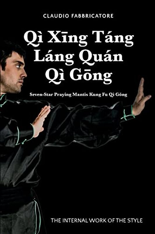 Qì X¿ng Táng  Láng Quán Qì G¿ng - Seven-Star Praying Mantis Kung Fu Qì G¿ng