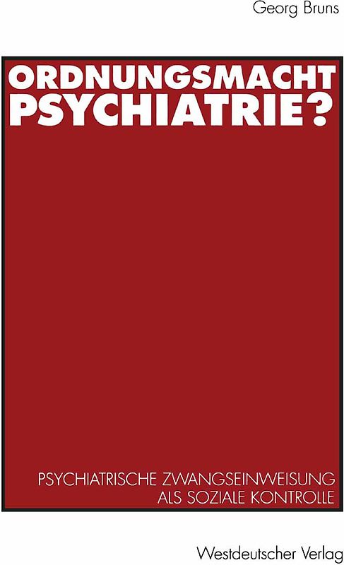 Ordnungsmacht Psychiatrie?