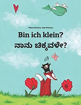 Bin ich klein? ನಾನು ಚಿಕ್ಕವಳೇ?: Kinderbuch Deutsch-Kannada (zweisprachig/bilingual) (Bilinguale Bücher (Deutsch-Kanaresisch) Von Philipp Winterberg)