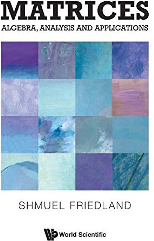 Matrices: Algebra, Analysis And Applications