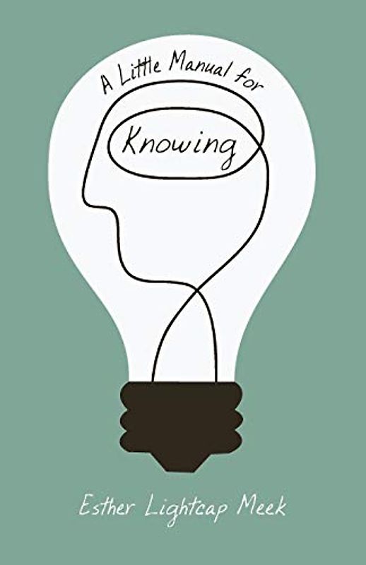A Little Manual for Knowing