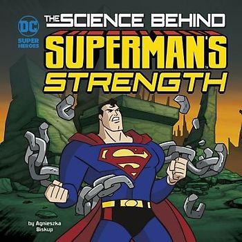 The Science Behind Superman's Strength