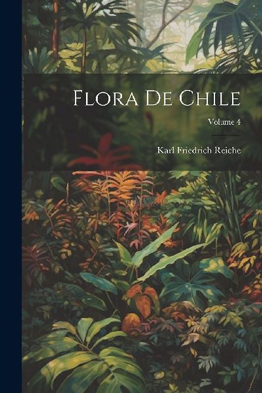 Flora De Chile; Volume 4