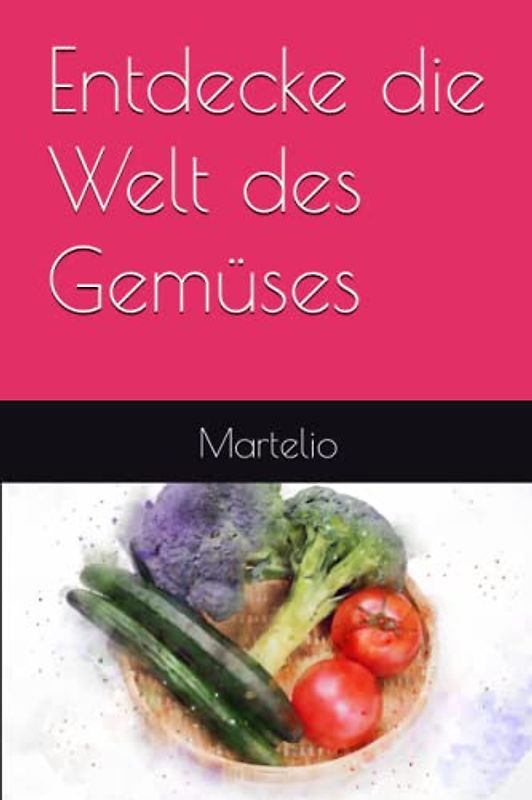 Entdecke die Welt des Gemüses