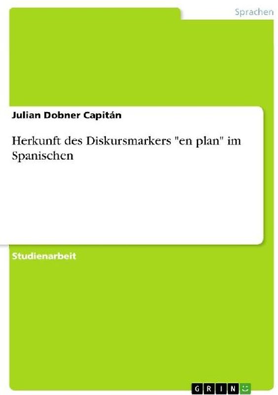 Herkunft des Diskursmarkers "en plan" im Spanischen