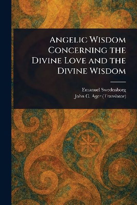 Angelic Wisdom Concerning the Divine Love and the Divine Wisdom