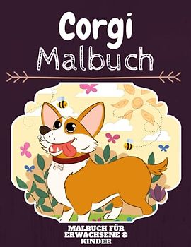 Corgi Malbuch: HOHE QUALITÄT: Lustiges Corgi Malbuch für Kinder Und Erwachsene: Süßes Corgi-Malbuch für Kinder und Kleinkinder-Spaß Designs für Jungen und Mädchen (Vorschule)