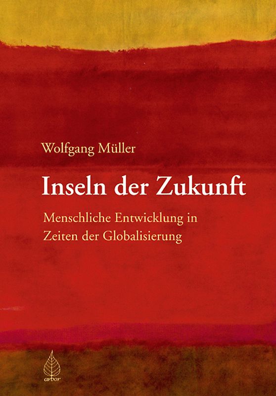 Inseln der Zukunft. Menschliche Entwicklung in Zeiten der Globalisierung