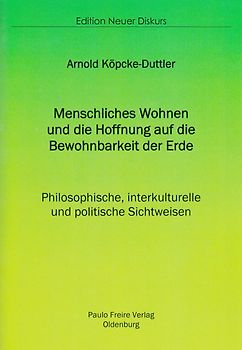 Menschliches Wohnen und die Hoffnung auf die Bewohnbarkeit der Erde