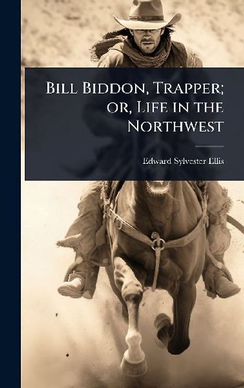 Bill Biddon, Trapper; or, Life in the Northwest