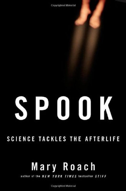 Spook: Science Tackles the Afterlife - Roach, Mary