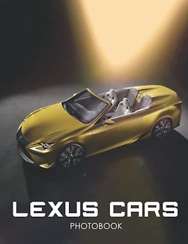 𝕃é𝕩ụ𝕤 Cars Photobook: Pictures Of Lexus Cars Photo book For You To Relax And Unwind