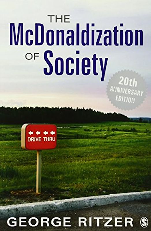 The McDonaldization of Society: 20th Anniversary Edition - Ritzer, George