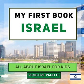 My First Book - Israel: All About Israel For Kids (My First Book - World Edition, Band 130)