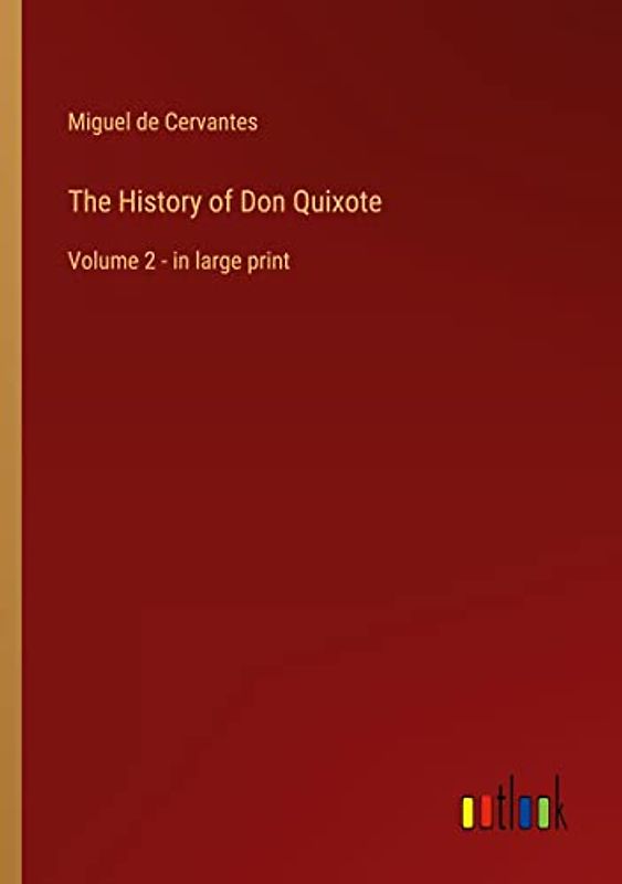The History of Don Quixote: Volume 2 - in large print