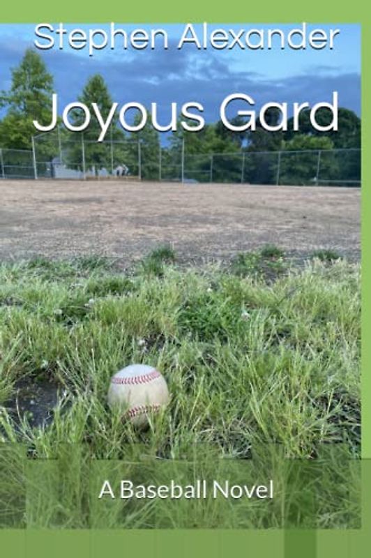 Joyous Gard: A Baseball Novel
