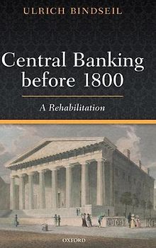 Central Banking Before 1800: A Rehabilitation