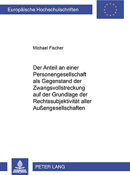 Der Anteil an einer Personengesellschaft als Gegenstand der Zwangsvollstreckung auf der Grundlage der Rechtssubjektivität aller Außengesellschaften